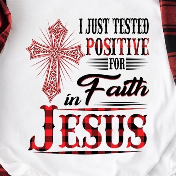 I Just Tested Positive For Faith In Jesus Christian Religious Statement T-Shirt - Picture 2 of 5